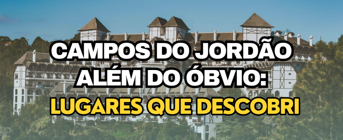 10 Lugares Secretos em Campos do Jordão Que Poucos Turistas Conhecem